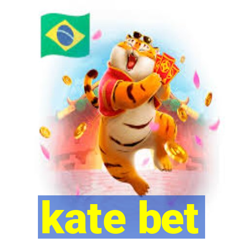 kate bet